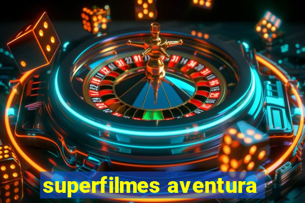 superfilmes aventura